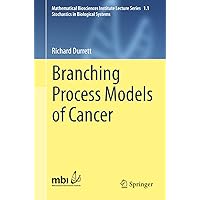 Branching Process Models of Cancer (Mathematical Biosciences Institute Lecture Series Book 1) Branching Process Models of Cancer (Mathematical Biosciences Institute Lecture Series Book 1) eTextbook Paperback