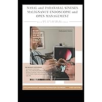NASAL AND PARANASAL SINUSES MALIGNANCY ENDOSCOPIC AND OPEN MANAGEMENT: Nasal cavity ca , PNS ca , Denker’s Medial Maxillectomy , endoscopic medial ... (OTOLARYNGOLOGY BOARD PREPARATION TEXTBOOK)
