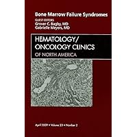 Bone Marrow Failure Syndromes, An Issue of Hematology/Oncology Clinics (Volume 23-2) (The Clinics: Internal Medicine, Volume 23-2) Bone Marrow Failure Syndromes, An Issue of Hematology/Oncology Clinics (Volume 23-2) (The Clinics: Internal Medicine, Volume 23-2) Hardcover