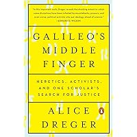 Galileo's Middle Finger: Heretics, Activists, and One Scholar's Search for Justice Galileo's Middle Finger: Heretics, Activists, and One Scholar's Search for Justice Paperback Kindle Audible Audiobook Hardcover Audio CD