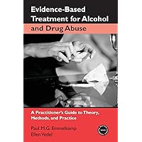 Evidence-Based Treatment for Alcohol and Drug Abuse (Practical Clinical Guidebooks) Evidence-Based Treatment for Alcohol and Drug Abuse (Practical Clinical Guidebooks) Paperback Kindle Hardcover