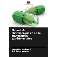 Manuel de pharmacognosie et de phytochimie expérimentales (French Edition) Manuel de pharmacognosie et de phytochimie expérimentales (French Edition) Paperback