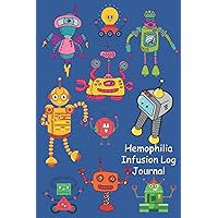 Hemophilia Infusion Log Journal: Cute Robots for Kids on Blue - Personal infusion & treatment tracker diary for those with bleeding disorders. 6x9 Journal book