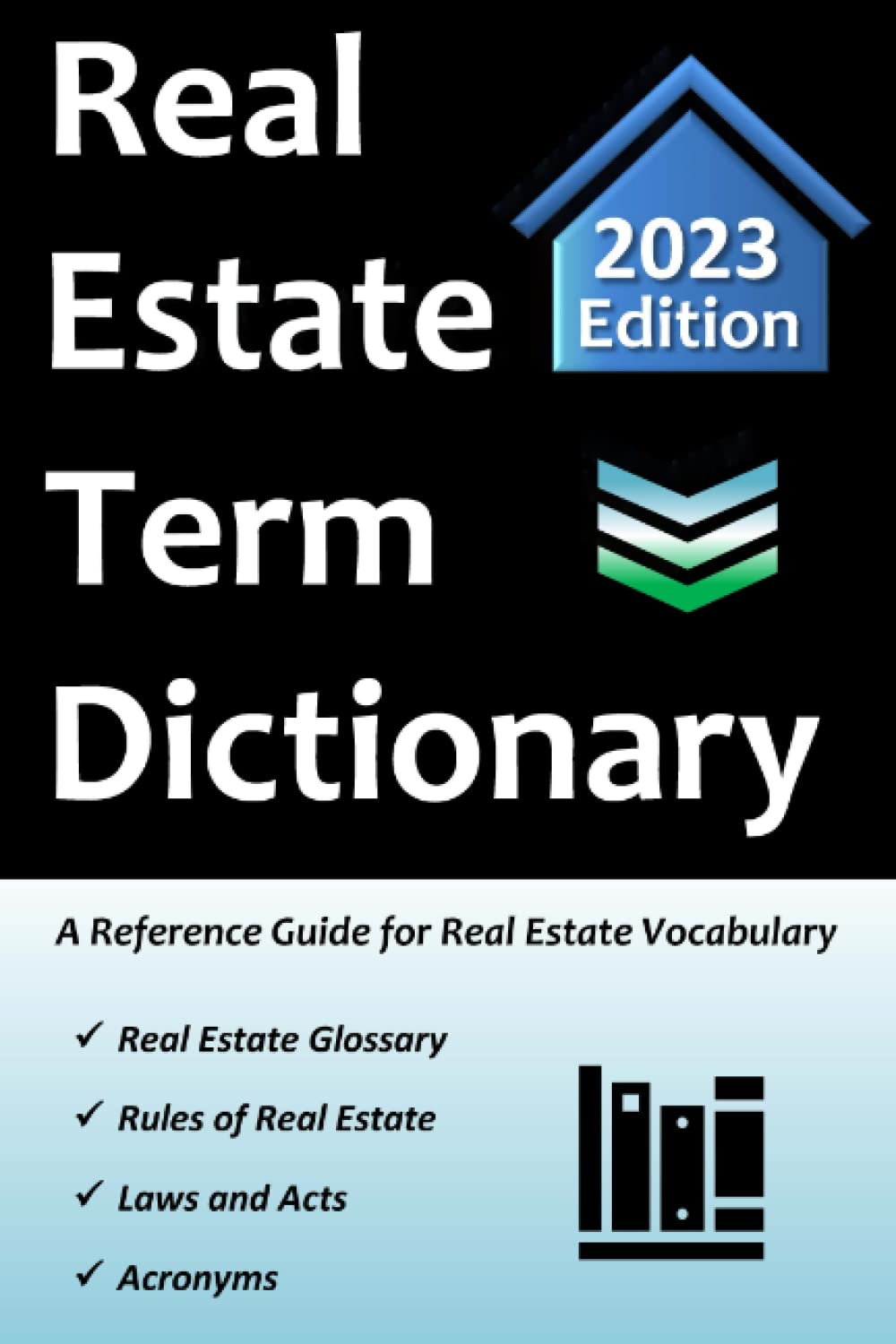 Real Estate Term Dictionary: Workbook Includes Full Glossary of Terminology, Acronyms, Laws & Acts