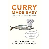 Curry Made Easy: The Practical Guide to Sri Lankan Cooking Curry Made Easy: The Practical Guide to Sri Lankan Cooking Kindle Paperback
