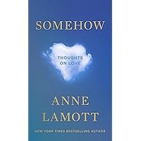 Somehow: Thoughts on Love Somehow: Thoughts on Love Hardcover Audible Audiobook Kindle Paperback