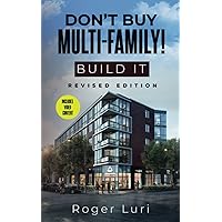 Don't Buy Multi-Family! BUILD IT Don't Buy Multi-Family! BUILD IT Paperback Kindle