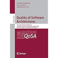 Quality of Software Architectures: Second International Conference on Quality of Software Architectures, QoSA 2006, Västeras, Schweden, June 27-29, ... (Lecture Notes in Computer Science, 4214) Quality of Software Architectures: Second International Conference on Quality of Software Architectures, QoSA 2006, Västeras, Schweden, June 27-29, ... (Lecture Notes in Computer Science, 4214) Paperback