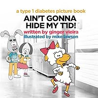 Ain't Gonna Hide My T1D!: A Type 1 Diabetes Picture Book Ain't Gonna Hide My T1D!: A Type 1 Diabetes Picture Book Paperback
