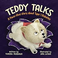 Teddy Talks: A Paws-itive Story About Type 1 Diabetes Teddy Talks: A Paws-itive Story About Type 1 Diabetes Paperback Kindle Hardcover