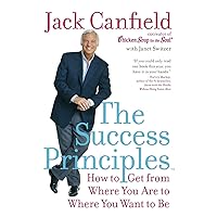 The Success Principles(TM): How to Get from Where You Are to Where You Want to Be The Success Principles(TM): How to Get from Where You Are to Where You Want to Be Paperback Audible Audiobook Hardcover Audio CD