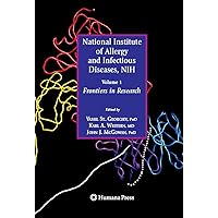 National Institute of Allergy and Infectious Diseases, NIH: Volume 1: Frontiers in Research National Institute of Allergy and Infectious Diseases, NIH: Volume 1: Frontiers in Research Kindle Hardcover Paperback