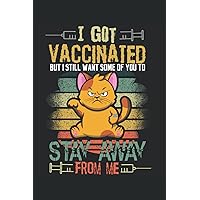 I Got Vaccinated But I Still Want Some Of You To Stay Away From Me: Immunization Notebook Perfect For The Pro Vaccine Individual | Lined Notebook ... Diary 6 x 9 (15.24 x 22.86 cm) with 120 pages