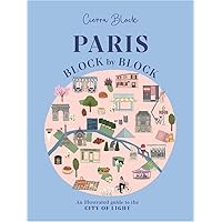 Paris, Block by Block: An Illustrated Guide to the Best of France's Capital (Block by Block, 3) Paris, Block by Block: An Illustrated Guide to the Best of France's Capital (Block by Block, 3) Hardcover Kindle