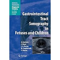 Gastrointestinal Tract Sonography in Fetuses and Children (Medical Radiology) Gastrointestinal Tract Sonography in Fetuses and Children (Medical Radiology) Hardcover