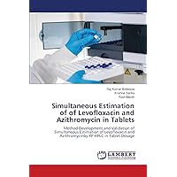 Simultaneous Estimation of of Levofloxacin and Azithromycin in Tablets: Method Development and Validation of Simultaneous Estimation of Levofloxacin and Azithromycinby RP-HPLC in Tablet Dosage
