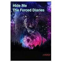 Hide Me : The Forced Diaries Hide Me : The Forced Diaries Kindle Paperback