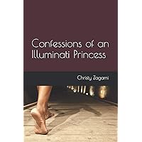 Confessions of an Illuminati Princess Confessions of an Illuminati Princess Paperback Kindle Hardcover