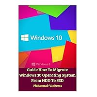 Guide How To Migrate Windows 10 Operating System From HDD To SSD Hardcover Version Guide How To Migrate Windows 10 Operating System From HDD To SSD Hardcover Version Hardcover Paperback