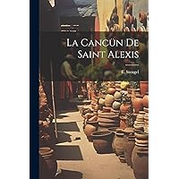 La Cancün de Saint Alexis (Catalan Edition) La Cancün de Saint Alexis (Catalan Edition) Paperback Hardcover