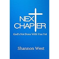 Next Chapter: God's Not Done With You Yet Next Chapter: God's Not Done With You Yet Paperback Kindle Hardcover