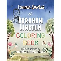 Famous Quotes Of Abraham Lincoln Coloring Book. Equal Rights, Liberty & Democracy. Unique Novelty President Abraham Lincoln Gift Idea: Inspiring ... Sayings By The Greatest Leader In America