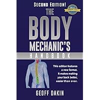 The Body Mechanic's Handbook: Why You Have Low Back Pain and How To Eliminate It At Home The Body Mechanic's Handbook: Why You Have Low Back Pain and How To Eliminate It At Home Paperback Kindle
