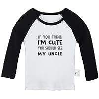 If You Think I'm Cute You Should See My Uncle Funny T Shirt for Baby, Newborn Babies T-Shirts, Infant Tops Graphic Tees