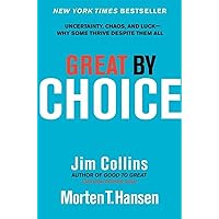 Great by Choice: Uncertainty, Chaos, and Luck--Why Some Thrive Despite Them All (Good to Great, 5) Great by Choice: Uncertainty, Chaos, and Luck--Why Some Thrive Despite Them All (Good to Great, 5) Audible Audiobook Hardcover Kindle Audio CD