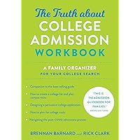 The Truth about College Admission Workbook: A Family Organizer for Your College Search