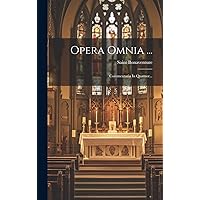 Opera Omnia ...: Commentaria In Quatuor... (Latin Edition) Opera Omnia ...: Commentaria In Quatuor... (Latin Edition) Paperback Hardcover