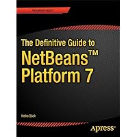The Definitive Guide to NetBeans™ Platform 7 (Expert's Voice in Java) The Definitive Guide to NetBeans™ Platform 7 (Expert's Voice in Java) Paperback