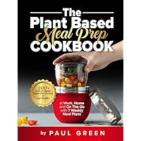 The Plant Based Meal Prep Cookbook: 200+ Easy & Simple Vegan Diet Recipes To Eat Healthy at Work, Home, and On The Go With 7 Weekly Meal Plans (The Plant-Based Vegan Lifestyle Series) The Plant Based Meal Prep Cookbook: 200+ Easy & Simple Vegan Diet Recipes To Eat Healthy at Work, Home, and On The Go With 7 Weekly Meal Plans (The Plant-Based Vegan Lifestyle Series) Hardcover Kindle Audible Audiobook Paperback