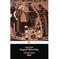 Hesiod and Theognis (Penguin Classics): Theogony, Works and Days, and Elegies
