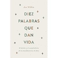 Diez palabras que dan vida: El deleite y el cumplimiento de los mandamientos de Dios (Spanish Edition) Diez palabras que dan vida: El deleite y el cumplimiento de los mandamientos de Dios (Spanish Edition) Paperback Kindle