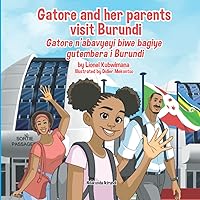 Gatore and her parents visit Burundi - Gatore n’abavyeyi biwe bagiye gutembera i Burundi (Trilingual Books (Kirundi-English-French))