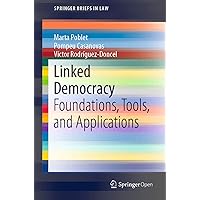Linked Democracy: Foundations, Tools, and Applications (SpringerBriefs in Law) Linked Democracy: Foundations, Tools, and Applications (SpringerBriefs in Law) Kindle Paperback