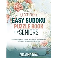Large Print Easy Sudoku Puzzle Book for Seniors: 200 Easy Sudoku Puzzle to Improve Your Memory & Prevent Neurological Disorder