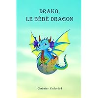 Drako, le bébé dragon (French Edition) Drako, le bébé dragon (French Edition) Kindle Paperback