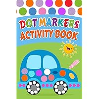 Dot Markers Activity Book: Fun and Creative Dot Markers Activity Book for Toddlers and Kids
