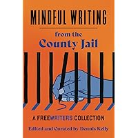 Mindful Writing from the County Jail Mindful Writing from the County Jail Paperback Kindle