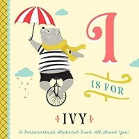 I is for Ivy: A Personalized Alphabet Book All About You! (Personalized Children's Book)