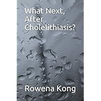What Next, After Cholelithiasis? What Next, After Cholelithiasis? Paperback