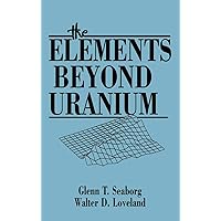 The Elements Beyond Uranium The Elements Beyond Uranium Hardcover