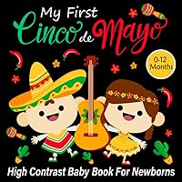 My First Cinco de Mayo High Contrast Baby Book for Newborns Black and White Images to Develop your Babies Eyesight from Birth.