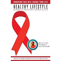 Healthy Lifestyle & Normal Lifespan - for People Living with HIV & AIDS Healthy Lifestyle & Normal Lifespan - for People Living with HIV & AIDS Kindle Paperback