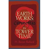 Earth Works: Ceremonies in Tower Time