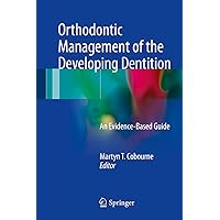 Orthodontic Management of the Developing Dentition: An Evidence-Based Guide Orthodontic Management of the Developing Dentition: An Evidence-Based Guide Kindle Hardcover Paperback