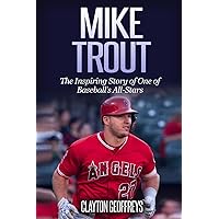 Mike Trout: The Inspiring Story of One of Baseball’s All-Stars (Baseball Biography Books) Mike Trout: The Inspiring Story of One of Baseball’s All-Stars (Baseball Biography Books) Paperback Kindle Audible Audiobook Hardcover