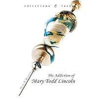 The Addiction of Mary Todd Lincoln The Addiction of Mary Todd Lincoln Paperback Kindle